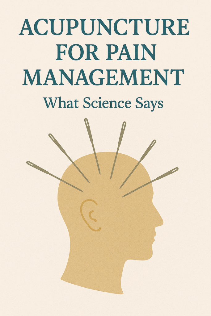 Acupuncture for Pain Management What Science Says